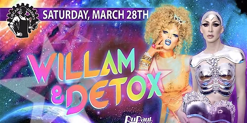 WILLAM & DETOX - RuPaul\u2019s Drag Race @ Oilcan Harry\u2019s -9PM