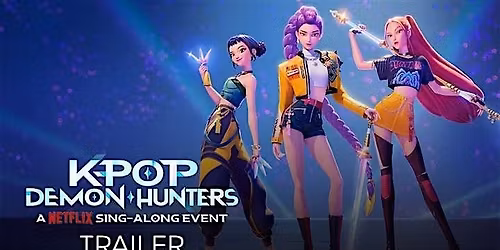 K-POP DEMON HUNTERS Sing Along (2025)(PG) Fri 10\/31@4:30pm Sat 11\/1, 2 @11a