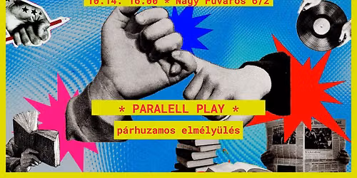 PARALLEL PLAY \/ p\u00e1rhuzamos elm\u00e9ly\u00fcl\u00e9s