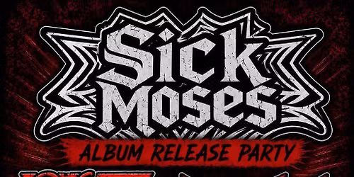 SICK MOSES ALBUM RELEASE PARTAY