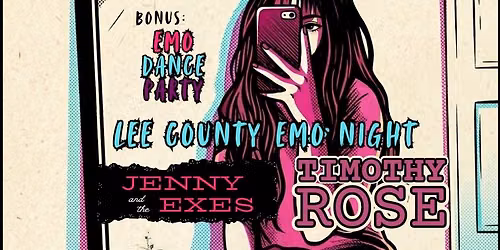 LEE COUNTY EMO NIGHT w\/ Jenny and the Exes + Timothy Rose + Crushed Cans