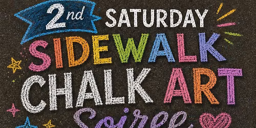 2nd Saturday Sidewalk Chalk Art Soiree