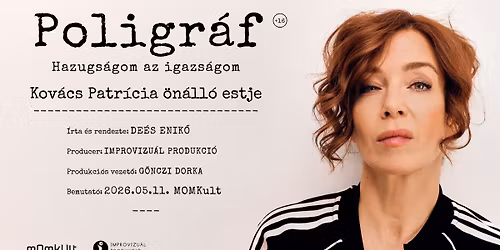 POLIGR\u00c1F - Hazugs\u00e1gom az igazs\u00e1gom - Kov\u00e1cs Patr\u00edcia \u00f6n\u00e1ll\u00f3 estje