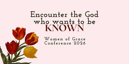 Encounter the God who wants to be KNOWN - Women's Conference