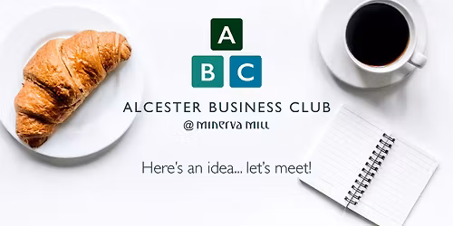 Networking Breakfast with Alcester Business Club @ Minerva Mill