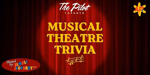 Musical Theatre Trivia (2nd Night) Hosted by Almost Jeopardy?*