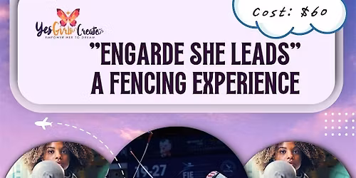 YGC "ENGARDE SHE LEADS" A FENCING EXPERIENCE
