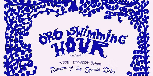 Oro Swimming Hour + Return of the Spouse (solo) live @ The Jam Factory