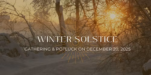 Winter Solstice Gathering & Potluck