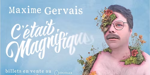 Maxime Gervais - C\u2019\u00e9tait magnifique. Le Zaricot.