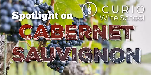 Curio Wine School: Spotlight on Cabernet Sauvignon