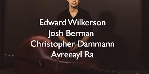 Edward Wilkerson, Josh Berman, Christopher Dammann, Avreeayl Ra