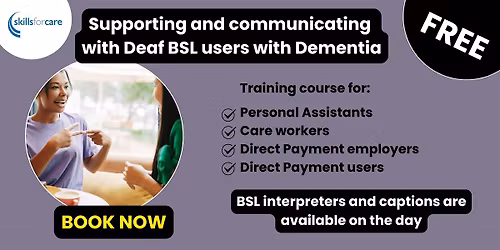 Supporting and communicating with Deaf BSL users with Dementia
