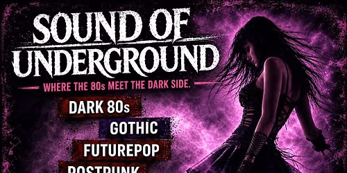 SOUND OF UNDERGROUND "Where the 80s meet the dark side"