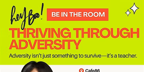 Orange County, CA - Be In The Room, Thriving Through Adversity