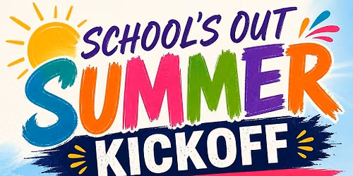 Schools out SUMMER kick off! 