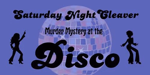 Saturday Night Cleaver- Murder Mystery at the Disco