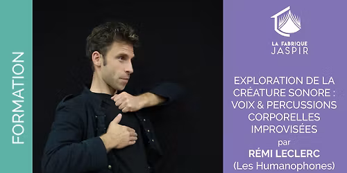 FORMATION |  EXPLORATION DE LA CR\u00c9ATURE SONORE : VOIX & PERCUSSIONS CORPORELLES IMPROVIS\u00c9ES
