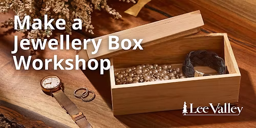 Lee Valley Tools Edmonton Store - Make a Jewellery Box
