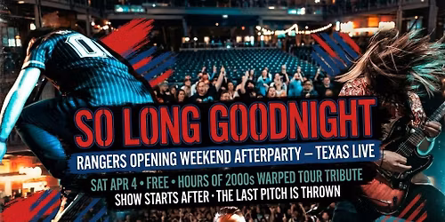 So Long Goodnight \u2013 Rangers Opening Weekend Afterparty at Texas Live!