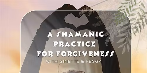A Shamanic Practice for Forgiveness