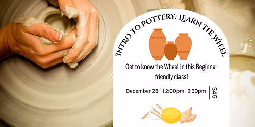 Intro to Pottery: Learn the Wheel