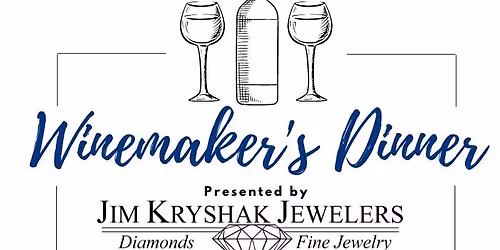 Winemaker's Dinner - presented by Jim Kryshak Jewelers