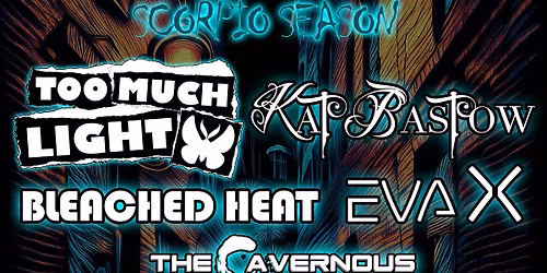 Dark and Deadly Scorpio Season Too Much Light, Eva X and Guests All Ages