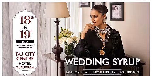 Wedding Syrup Fashion, Jewellery and Lifestyle Exhibition in Gurugram