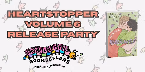 Heartstopper Volume 6 Release Party!