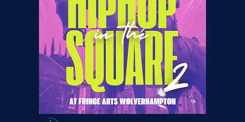 Hiphop in the Square 2 - Wolverhampton FRINGE Arts Festival