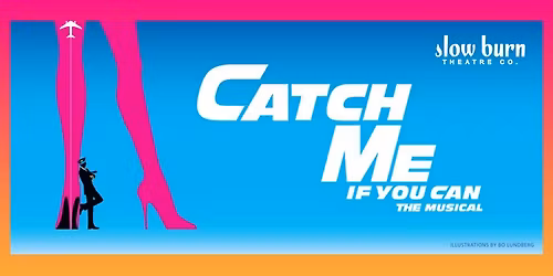 Slow Burn Theatre Co: Catch Me If You Can