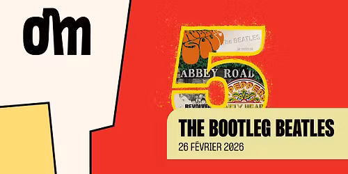 THE BOOTLEG BEATLES \u00e0 l'OM le 26 f\u00e9vrier 2026