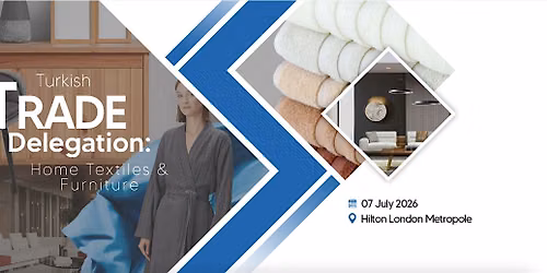 Turkish Trade Delegation: Home Textiles & Furniture