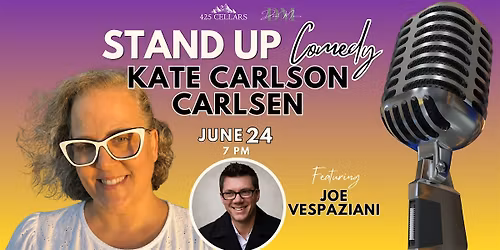 Stand Up Comedy with Kate Carlson Carlsen @ 425 Cellars feat. J. Vespaziani