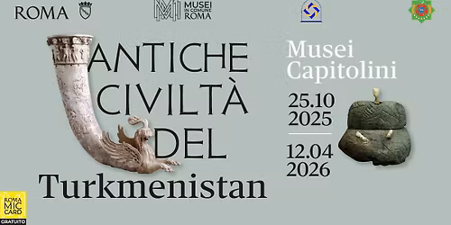 Antiche civilt\u00e0 del Turkmenistan | 25 ottobre 2025-12 aprile 2026