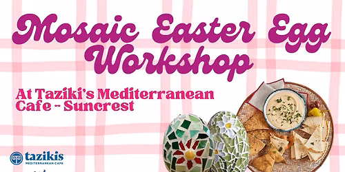 Mosaic Easter Egg Workshop at Taziki\u2019s Mediterranean Cafe \u2013 Suncrest