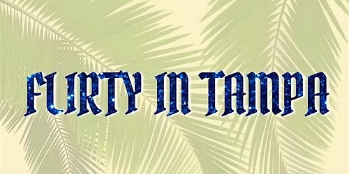 Flirty in Tampa  (Former T.I.A.B.C.)