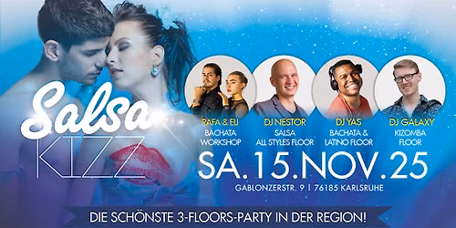 \u265b SALSA KIZZ \u265b SA.15.NOV.25 \u265b 3 FLOORS SALSA, BACHATA, KIZOMBA \u265b