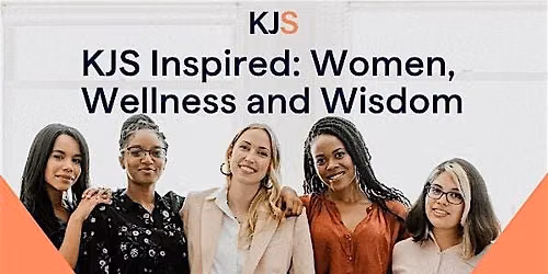 KJS Inspires: Women, Wellness and Wisdom