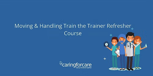 Moving and Handling Train the Trainer Refresher
