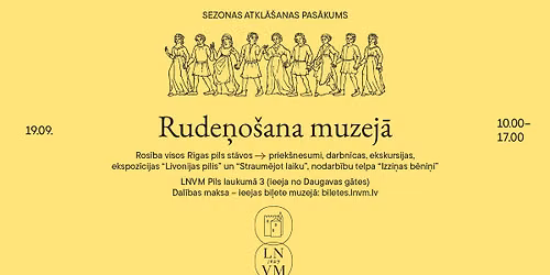 Sezonas atkl\u0101\u0161anas pas\u0101kums "Rude\u0146o\u0161ana muzej\u0101" 19. septembr\u012b