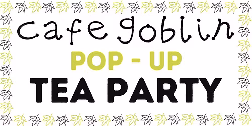 Cafe Goblin: Pop-Up High Tea
