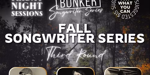 Friday Night Sessions - Fall Songwriter Series - Third Round