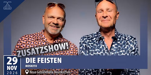 die feisten (Zusatzshow) | Neue Gebl\u00e4sehalle Neunkirchen