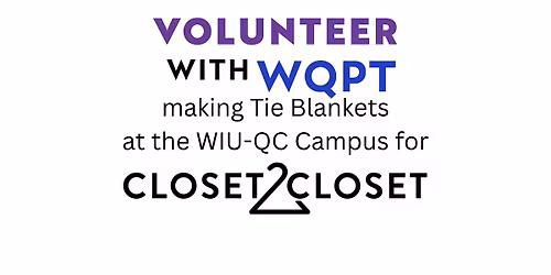 Volunteer with WQPT | Tie Blankets for Closet 2 Closet