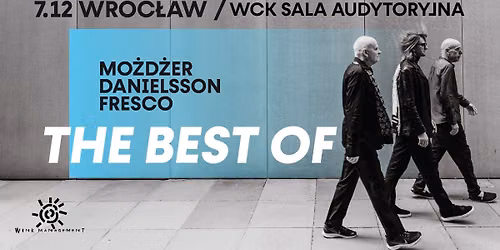 Trio Mo\u017cd\u017cer\/Danielsson\/Fresco - The best of - Wroc\u0142aw Wroc\u0142awskie Centrum Kongresowe, 7 grudnia