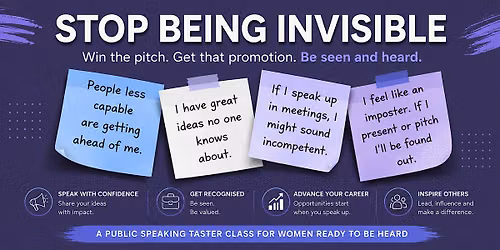 Stop Being Invisible - Public Speaking Masterclass for Women