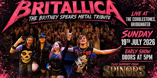 Britallica (Britney Spears Metal Tribute) + Spinors at The Cobblestones, Bridgwater
