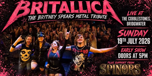 Britallica (Britney Spears Metal Tribute) + Spinors at The Cobblestones, Bridgwater